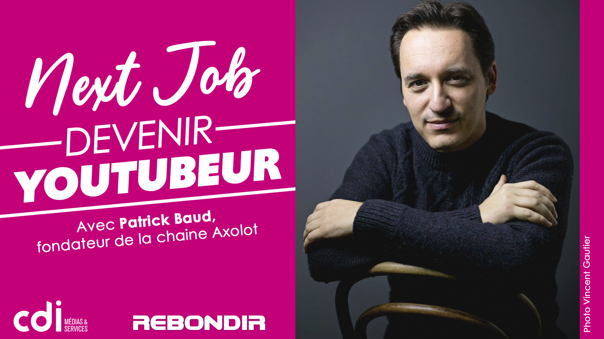 Next Job #1 : Devenir Youtubeur (avec Patrick Baud – Axolot)